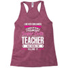 I Never Dreamed I'd Grow Up To Be A Super Cute Teacher But Here I'm Ki Racerback Tank
