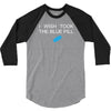 i wish i took the blue pill 3/4 Sleeve Shirt