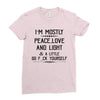 i'm mostly peace, love and light &amp; a little go fuck yoursel Ladies Fitted T-Shirt