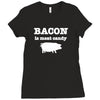bacon is meat candy Ladies Fitted T-Shirt
