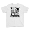 Just One More Wine I Promise Youth Tee