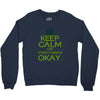 keep calm everything okay Crewneck Sweatshirt