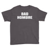 bad hombre Youth Tee