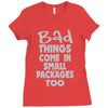 bad things small packages girls Ladies Fitted T-Shirt