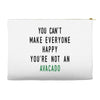You Can't Make Everyone Happy You're Not an Avacado Accessory Pouches