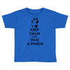 keep calm and hug a panda Toddler T-shirt