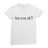 are you ok Ladies Fitted T-Shirt