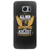 All Men Are Created Equal But Only The Best Are Born In August Samsung Galaxy S7 Edge