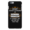 Smart Good Looking School Counselor Doesnt Get Better Than This iPhone 6/6s Plus Case