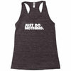 just do nothing Racerback Tank