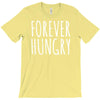 forever hungry T-Shirt