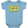 this is fine Baby Onesie
