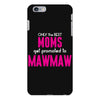 Only The Best Moms Get Promoted To Mawmaw iPhone 6/6s Plus Case