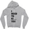 i Need To Kı You Zipper Hoodie