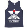 I Am Actually In A Very Commited Relationship Tank Top