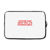 unless god sent you i'm unavailable Laptop sleeve