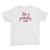 this is probably wine Youth Tee