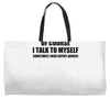 of course i talk to myself sometimes i need expert advice t shirt tee Weekender Totes