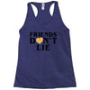 Friends Dont Lie Racerback Tank