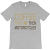 coffee then motorcycles T-Shirt