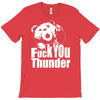 ted fuck you thunder T-Shirt