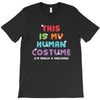 This Is My Human Costume I'm Really a Unicorn T-Shirt