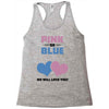 Pink or Blue - We Will Love You! Racerback Tank