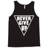 never give up Tank Top