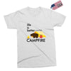 life is better around the campfire Exclusive T-shirt