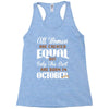 all women are created equal but only the best are born in october Racerback Tank