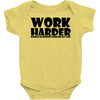 work harder Baby Onesie