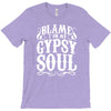 blame it on my gypsy soul T-Shirt