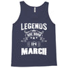Legends Are Born In March Tank Top