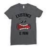 existnece is pain Ladies Fitted T-Shirt