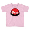 pray Toddler T-shirt