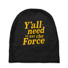y'all need to use the force Baby Beanies