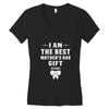 I Am The Best Mother's Day Gift Ever Women's V-Neck T-Shirt