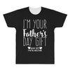 I'm Your Father's Day Gift Mom Says You're Welcome All Over Men's T-shirt