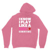 I Know I Play Like A Girl Try To Keep Up Unisex Hoodie