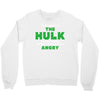 I'm Not Saying I'm The Hulk Crewneck Sweatshirt