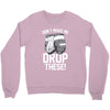 don't make me drop these hockey gloves athletic party sports humor Crewneck Sweatshirt