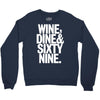 wine dine and 69 sixtynine funny Crewneck Sweatshirt