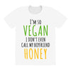 i'm so vegan i don't even call my boyfriend honey All Over Women's T-shirt