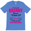 I&rsquo;m Called Granny Because I&rsquo;m Way Too Cool To Be Called Grandma T-Shirt