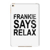 Frankie Says Relax iPad Mini 4
