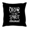 crow is my spirit animal Throw Pillow