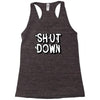 shut down slogan Racerback Tank