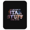 We Are Made of Star Stuff,  Carl Sagan Quote Mousepad