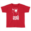 you can be anything you want to be Toddler T-shirt
