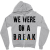 Friends Quote - We Were On A Break Zipper Hoodie